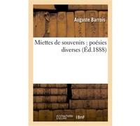 Miettes de souvenirs : poésies diverses Auguste Barrois (Auteur)