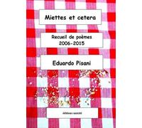 Miettes et cetera: Recueil de poèmes 2006-2015