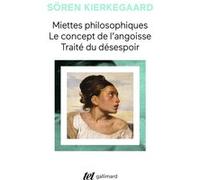 Miettes philosophiques - Le Concept de l'angoisse - Traité du désespoir Søren Kierkegaard (Auteur), Jean-Jacques Gateau (Traduction), Knud Ferlov (Traduction)