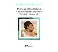 Miettes philosophiques - Le Concept de l'angoisse - Traité du désespoir - - Søren Kierkegaard - Gallimard - Livre