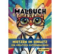 Mietzen im Einsatz - Ein kreatives Katzenmalbuch: Eine Katze, viele Berufe - Malspaß und Fantasie für Kinder ab 5 Jahren, über 45 Katzen in verschiedenen Berufen zum Ausmalen