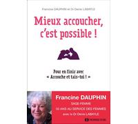 Mieux accoucher c'est possible ! Pour en finir avec accouche et tais-toi ! - Francine Dauphin - Synchronique - broché - Guide