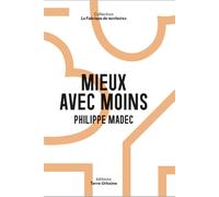 Mieux avec moins Architecture et frugalité pour la paix - Philippe Madec - Terre Urbaine - broché - Essai
