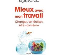 Mieux avec mon travail Brigitte Carnelle (Auteur)