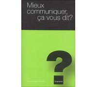 Mieux communiquer, ça vous dit ?