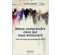 Mieux Comprendre Ceux Qui Nous Entourent - Avec Les Types Psychologiques Mbti
