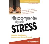 Mieux comprendre et gérer le stress Apporter des réponses au stress pour être performant - Laurence Germain-Wasiak - Studyrama Eds - broché - Guide