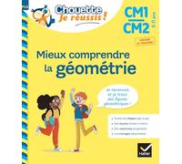 Mieux comprendre la géométrie CM1/CM2 9-11 ans - Chouette, Je réussis !: cahier de soutien en maths