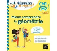 Mieux comprendre la géométrie CM1/CM2 9-11 ans - Chouette, Je réussis ! Paul Casabianca (Auteur)