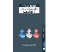 Mieux comprendre la laïcité Patrick Banon (Auteur)