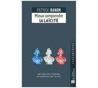 Mieux Comprendre La Laïcité - Une Conscience Commune, Un Humanisme, Une Culture