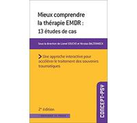 Mieux comprendre la thérapie EMDR: 13 études de cas - 2e édition actualisée