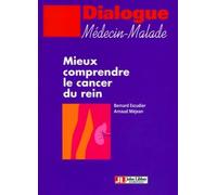 Mieux comprendre le cancer du rein - Bernard Escudier - John Libbey Eurotext - broché - Scolaire / Universitaire