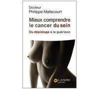 Mieux Comprendre Le Cancer Du Sein - Du Dépistage À La Guérison