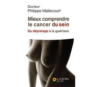 Mieux comprendre le cancer du sein - Du dépistage à la guérison
