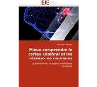 Mieux comprendre le cortex cérébral et les réseaux de neurones Moreau, Alexandre (Auteur)