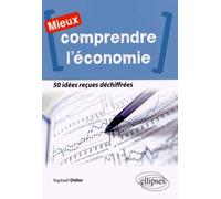 Mieux Comprendre L'économie - 50 Idées Reçues Déchiffrées