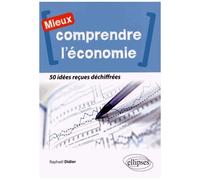Mieux Comprendre L'économie - 50 Idées Reçues Déchiffrées