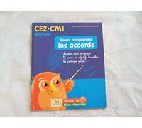 Mieux comprendre les accords CE2-CM1: Accorder sans se tromper les noms, les adjectifs, les verbes, les participes passés...