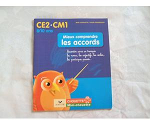 Mieux comprendre les accords CE2-CM1: Accorder sans se tromper les noms, les adjectifs, les verbes, les participes passés...