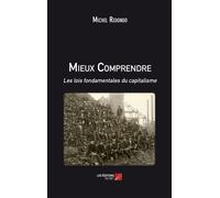 Mieux Comprendre - Les Lois Fondamentales Du Capitalisme