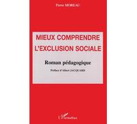 MIEUX COMPRENDRE L'EXCLUSION SOCIALE: Roman pédagogique