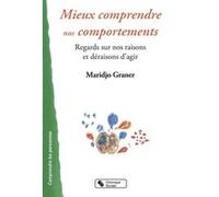 Mieux comprendre nos comportements Maridjo Graner (Auteur)