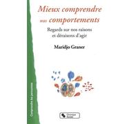 Mieux comprendre nos comportements regards sur nos raisons et déraisons d'agir Maridjo Graner (Auteur)