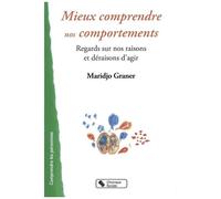 Mieux Comprendre Nos Comportements - Regards Sur Nos Raisons Et Déraisons D'agir