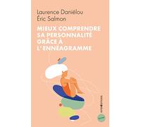 Mieux comprendre sa personnalité grâce à l'ennéagramme - 2e éd.