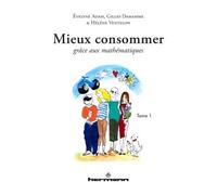 Mieux consommer grâce aux mathématiques, Tome 1 - Evelyne Adam - Hermann - broché - Etude