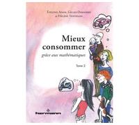 Mieux consommer grâce aux mathématiques, Tome 2 - Evelyne Adam - Hermann - broché - Etude