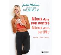 Mieux dans son ventre, mieux dans sa tête: La méthode The Belly Lab