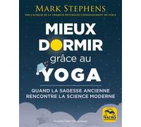 Mieux dormir grâce au yoga Quand la sagesse ancienne rencontre la science moderne - Mark Stephens - Macro - broché - Guide