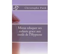 Mieux eduquer ses enfants grace aux outils de l'Hypnose