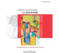 Suzanne-Geneviève Chartrand – Mieux enseigner la grammaire – Pistes didactiques et activités