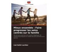 Mieux Ensemble : Faire Progresser Les Soins Centrés Sur La Famille