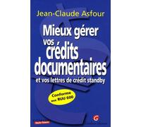 Mieux Gérer Vos Crédits Documentaires - Et Vos Lettres De Crédit Standby