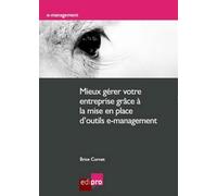 Mieux gérer votre entreprise grâce à la mise en place d'outils e-management - B. Cornet - Edi Pro - broché - Etude