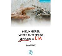 Mieux gérer votre entreprise grâce à l'IA - Brice Cornet - Edi Pro - broché - Guide