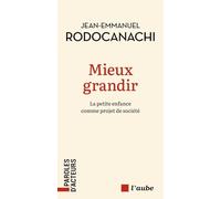 Mieux grandir: La petite enfance comme projet de société