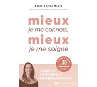 Mieux je me connais, mieux je me soigne - Le guide pour prendre soin de sa santé mentale