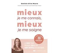 Mieux je me connais, mieux je me soigne - Le guide pour prendre soin de sa santé mentale