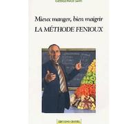 Christian Fenioux – La Méthode Fenioux: Mieux Manger, Bien Maigrir – Guide – Broché