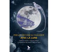 Mieux pêcher et chasser avec la lune