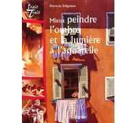 Mieux peindre l'ombre et la lumière à l'aquarelle