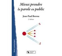 Mieux prendre la parole en public Jean-Paul Berrou (Auteur)