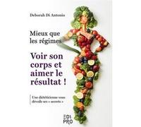 Mieux que les régimes Voir son corps et aimer le résultat ! Deborah Di Antonio (Auteur)