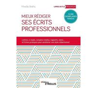 Mieux rédiger ses écrits professionnels Lettres, e-mails, comptes rendus, rapports, notes... 42 fiches pratiques pour améliroer son style rédactionnel - Mireille Brahic - Eyrolles - broché - Etude