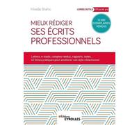 Mieux Rédiger Ses Écrits Professionnels - Lettres, Messages Électroniques, Comptes Rendus, Rapports, Analyses Et Synthèses